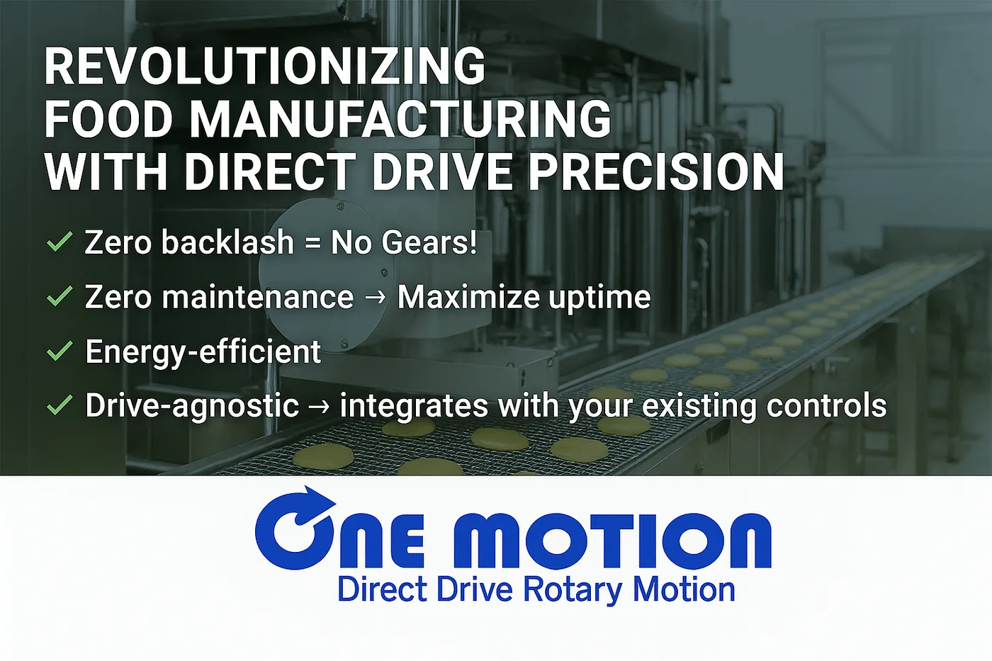 One Motion graphic: revolutionizing food manufacturing with direct drive precision, listing zero backlash, zero maintenance, energy efficiency and drive-agnostic control
