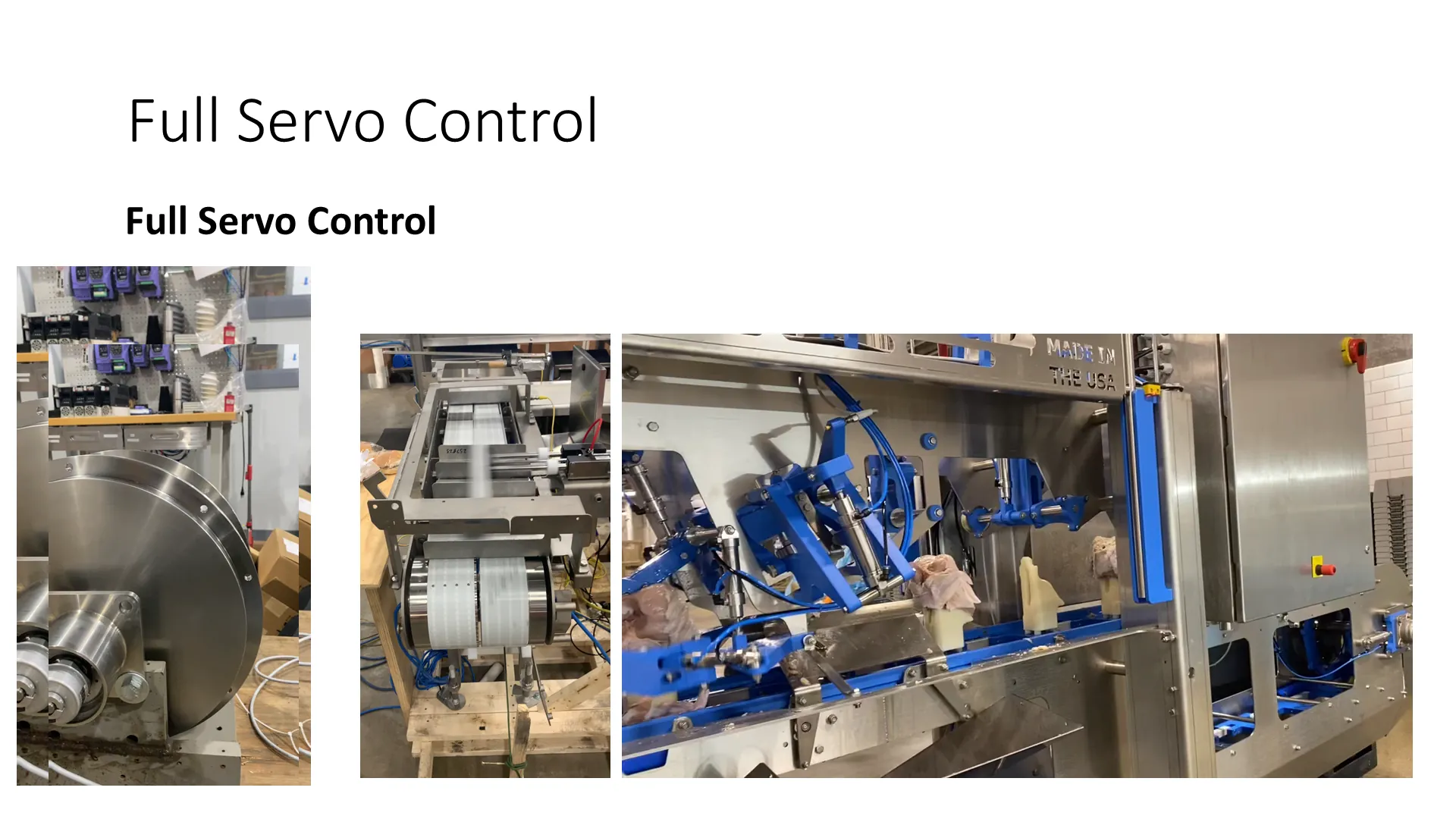 Full servo control, shown in videos of drives on working machines.
